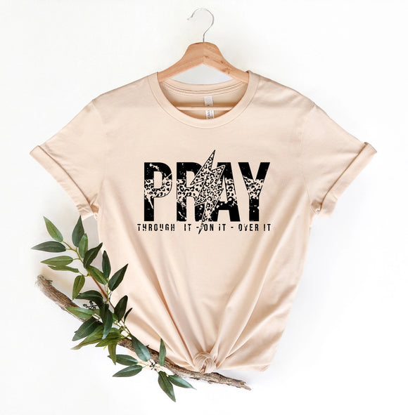 Pray Through It, On It, Over It, Religious Shirt, Pray Shirt