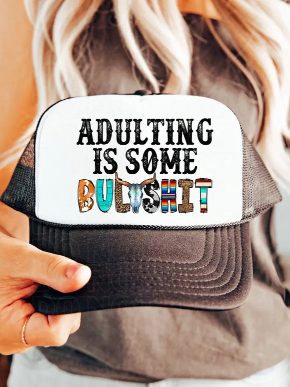 Adulting Is Some Bs Foam Trucker Hat
